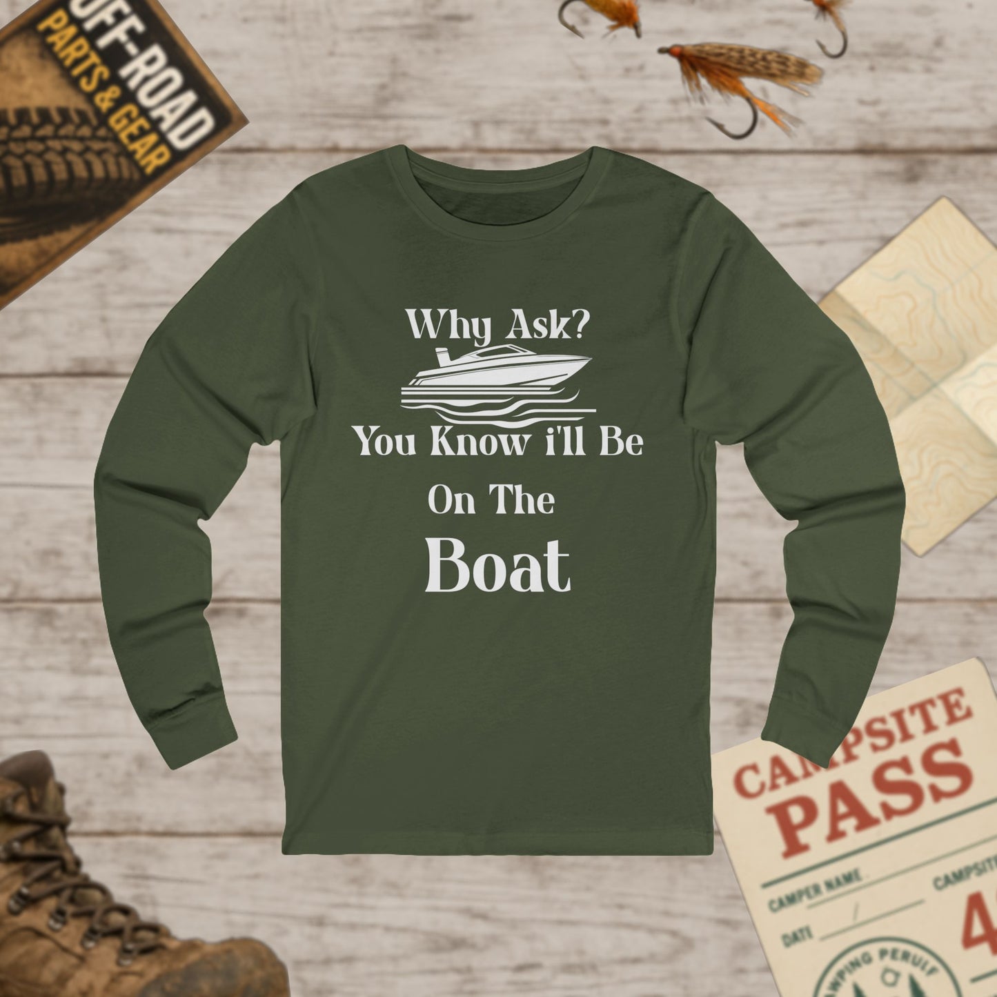 Unisex Long Sleeve Tee Why Ask? You Know I'll Be On The Boat Bella+Canvas 3501