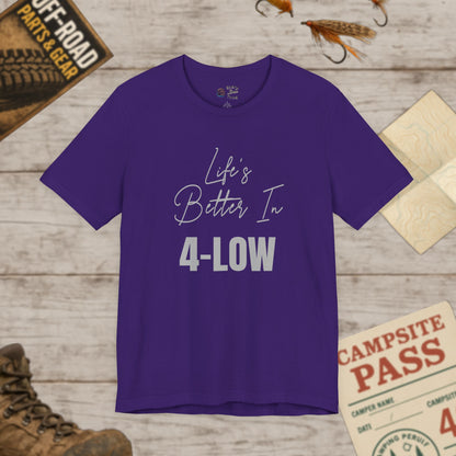 Life's Better In 4-Low Unisex Tee Casual Comfort Bella Canvas 3001