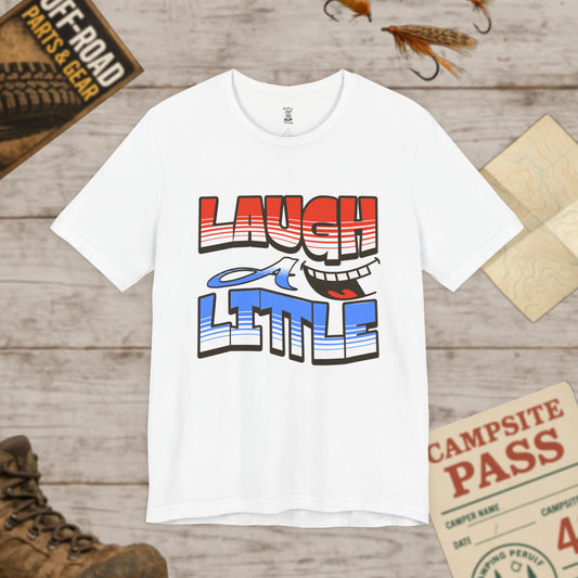 Unisex Short Sleeve Tee "Laugh a Little" Bella+Canvas 3001