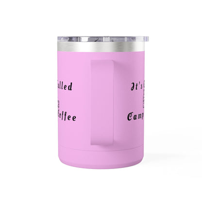 Camp Coffee Mug Tumbler — "It's Called Camp Coffee" 15oz Insulated Travel Mug