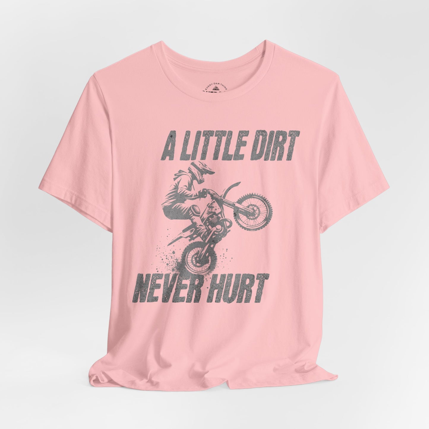 A Little Dirt Never Hurt Dirt Bike T-Shirt