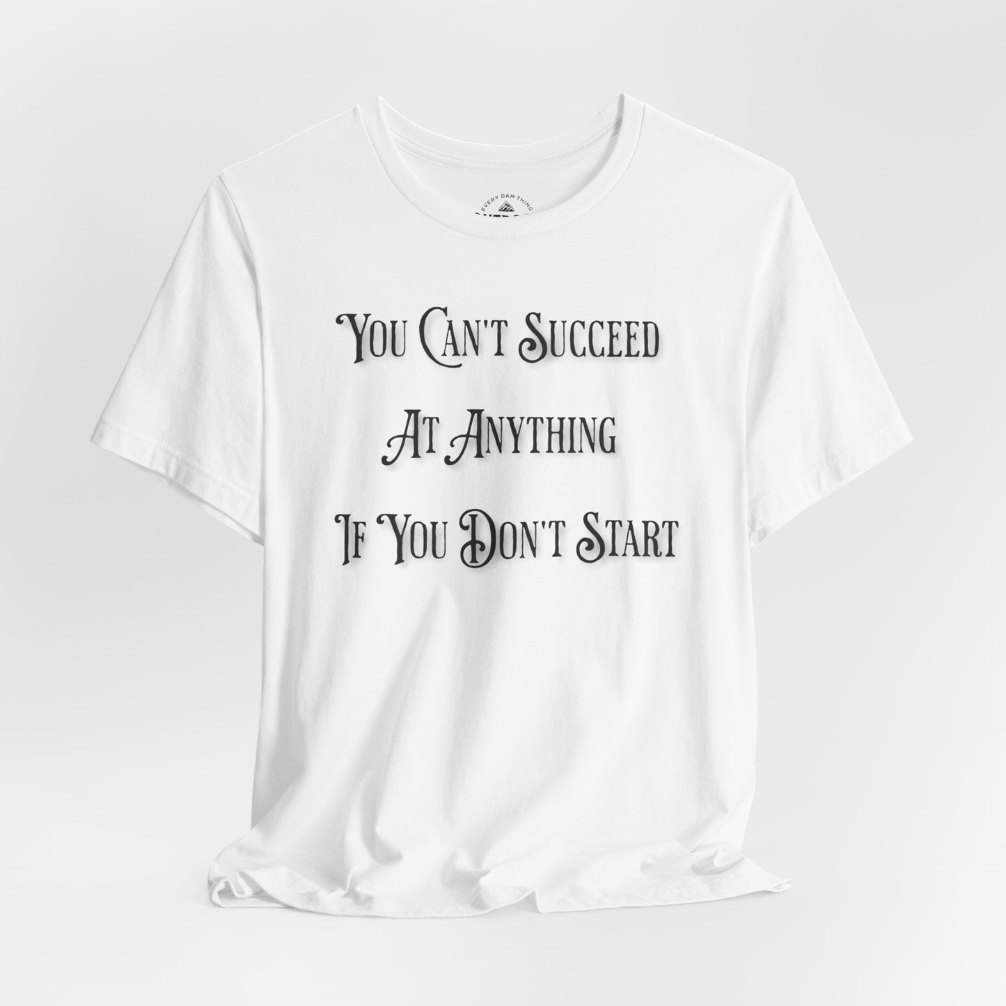 Inspiration Quote You Can't Never Try T-Shirt