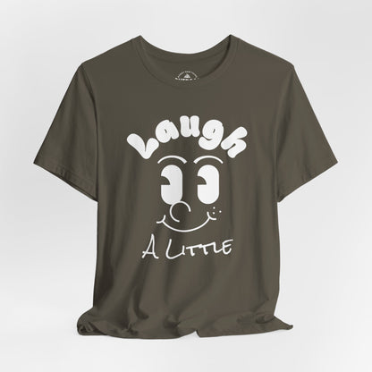 Laugh a Little T-Shirt