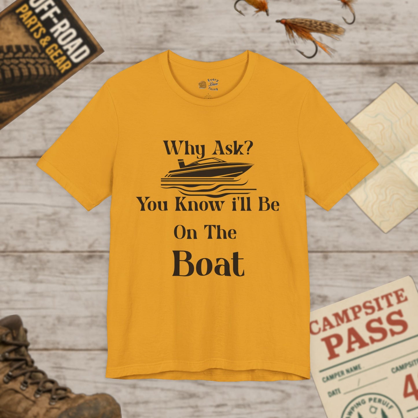 Boat Lover's Short Sleeve Tee Why Ask? You Know I'll Be On The Boat Bella+Canvas 3001