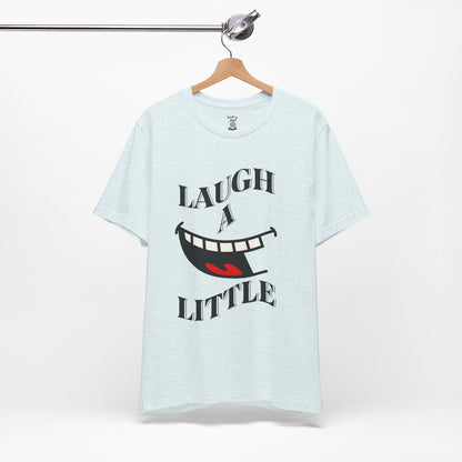Unisex Jersey Tee 'Laugh A Little' Graphic Tee, Bella+Canvas 3001