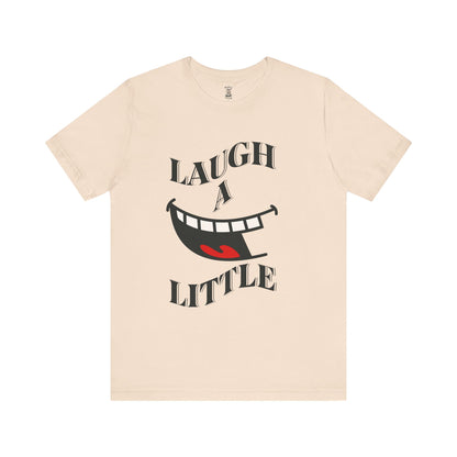 Unisex Jersey Tee 'Laugh A Little' Graphic Tee, Bella+Canvas 3001