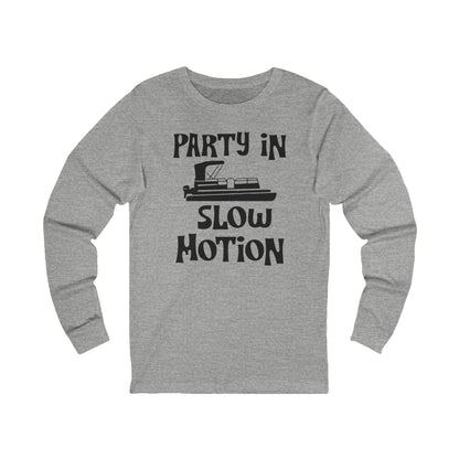 Party in Slow Motion Long Sleeve T-Shirt