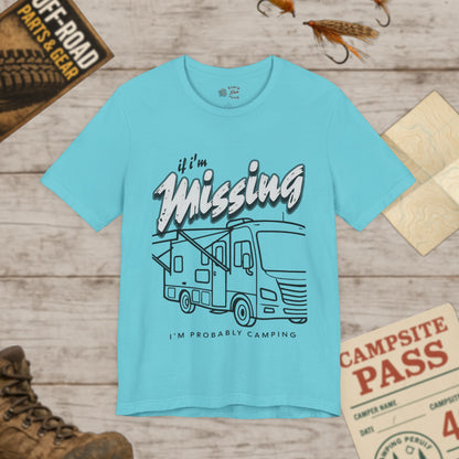 RV T‑Shirt If I’m Missing I’m Probably Camping Graphic Tee Bella Canvas 3001