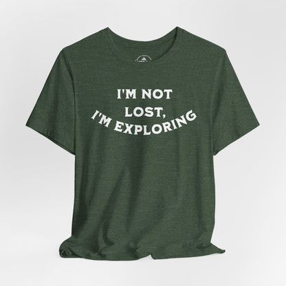 I'm Not Lost, I'm Exploring T-Shirt