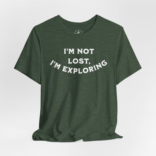 I'm Not Lost, I'm Exploring T-Shirt