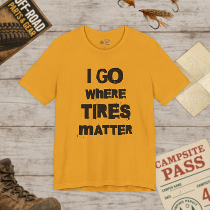 Tires Matter Funny Car Mechanic Off-Road Motorsport T‑Shirt