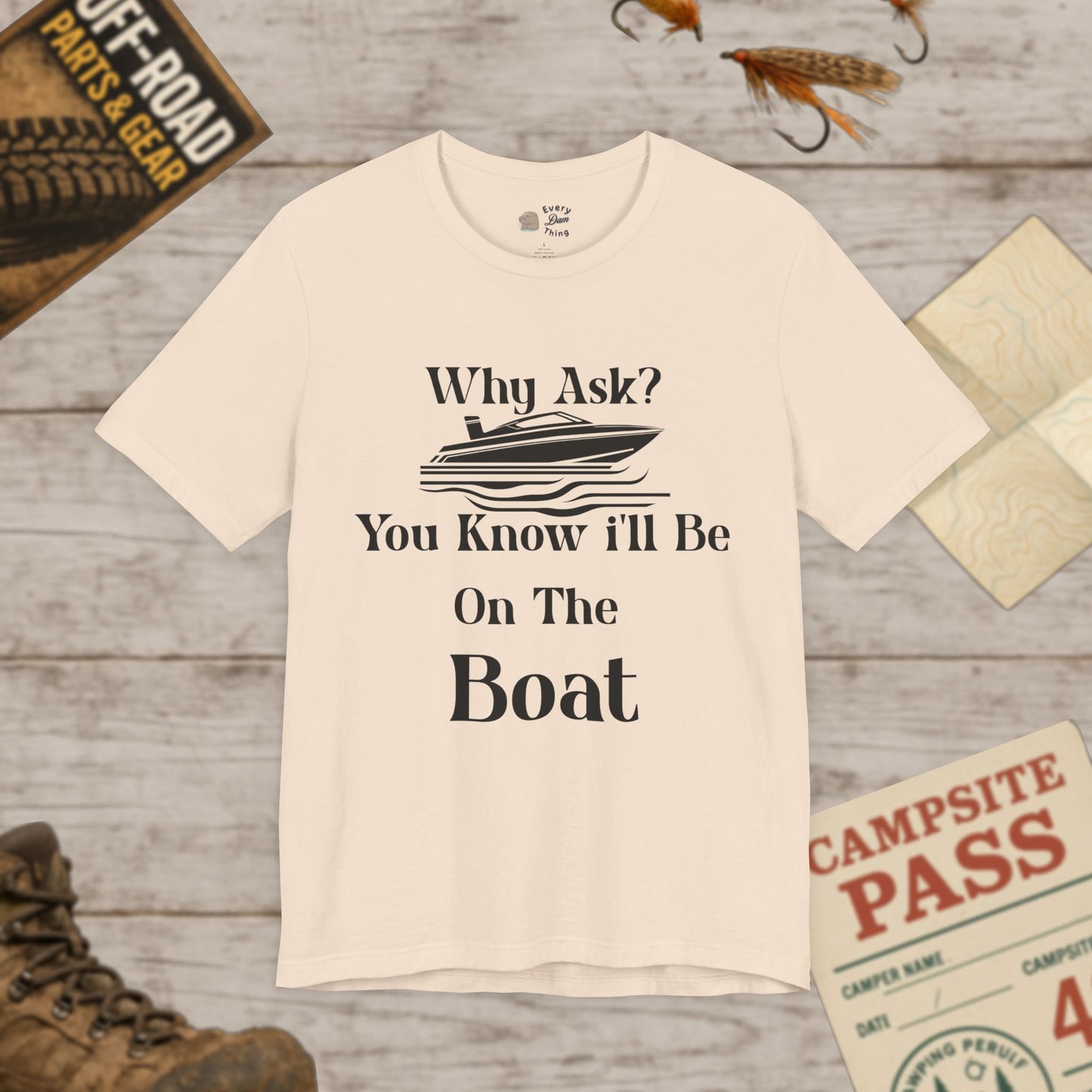 Boat Lover's Short Sleeve Tee Why Ask? You Know I'll Be On The Boat Bella+Canvas 3001