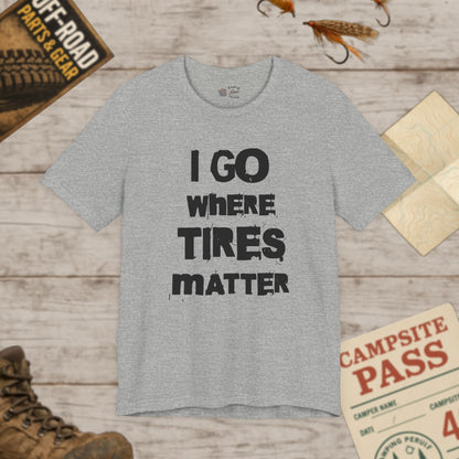 Tires Matter Funny Car Mechanic Off-Road Motorsport T‑Shirt