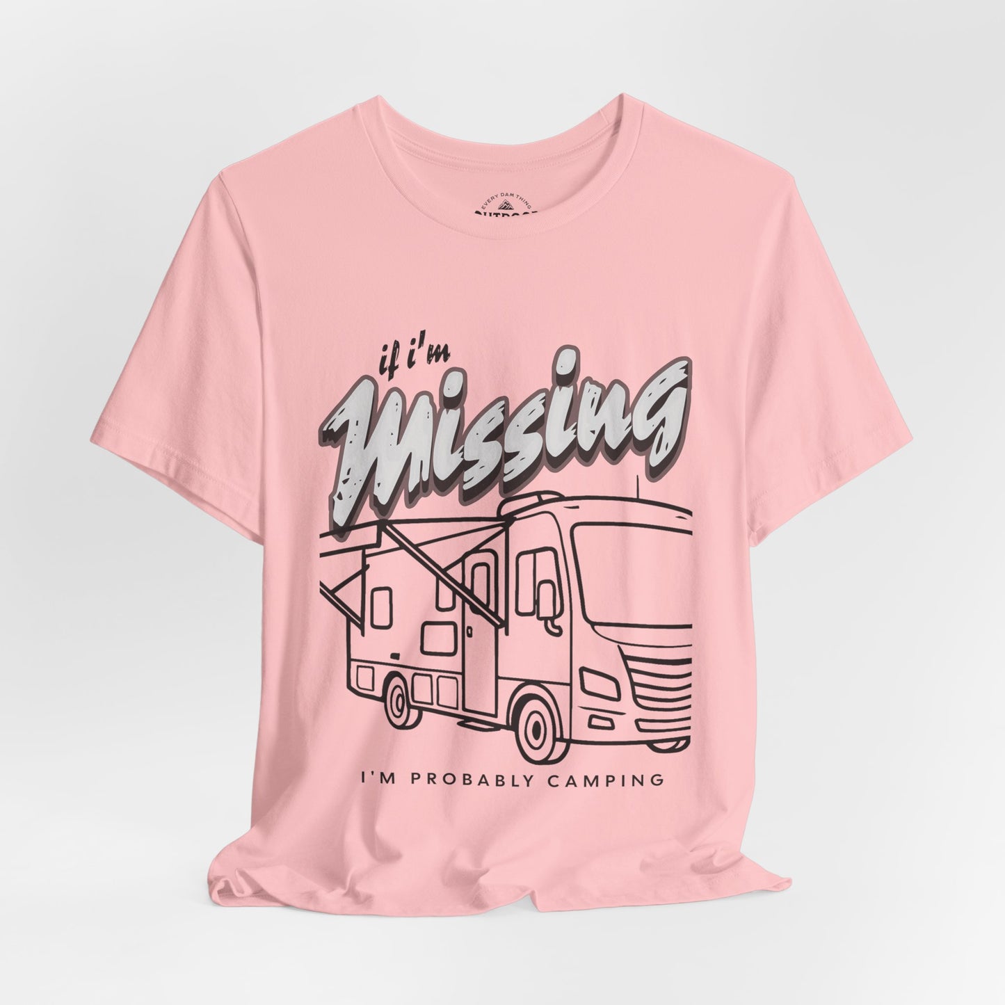 If I’m Missing I’m Probably Camping Graphic T-Shirt