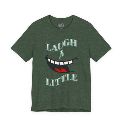 Laugh A Little T-Shirt