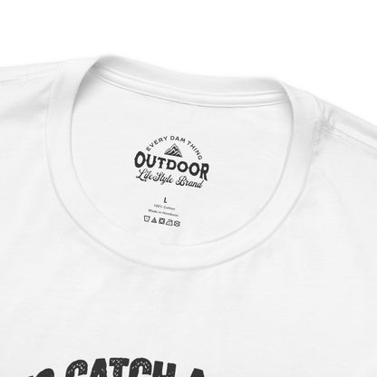 To Catch a Fish Think Like a Fish T-Shirt