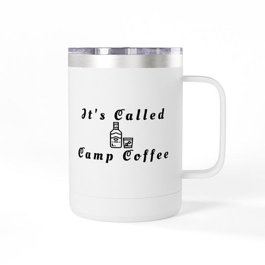 Camp Coffee Mug Tumbler — "It's Called Camp Coffee" 15oz Insulated Travel Mug
