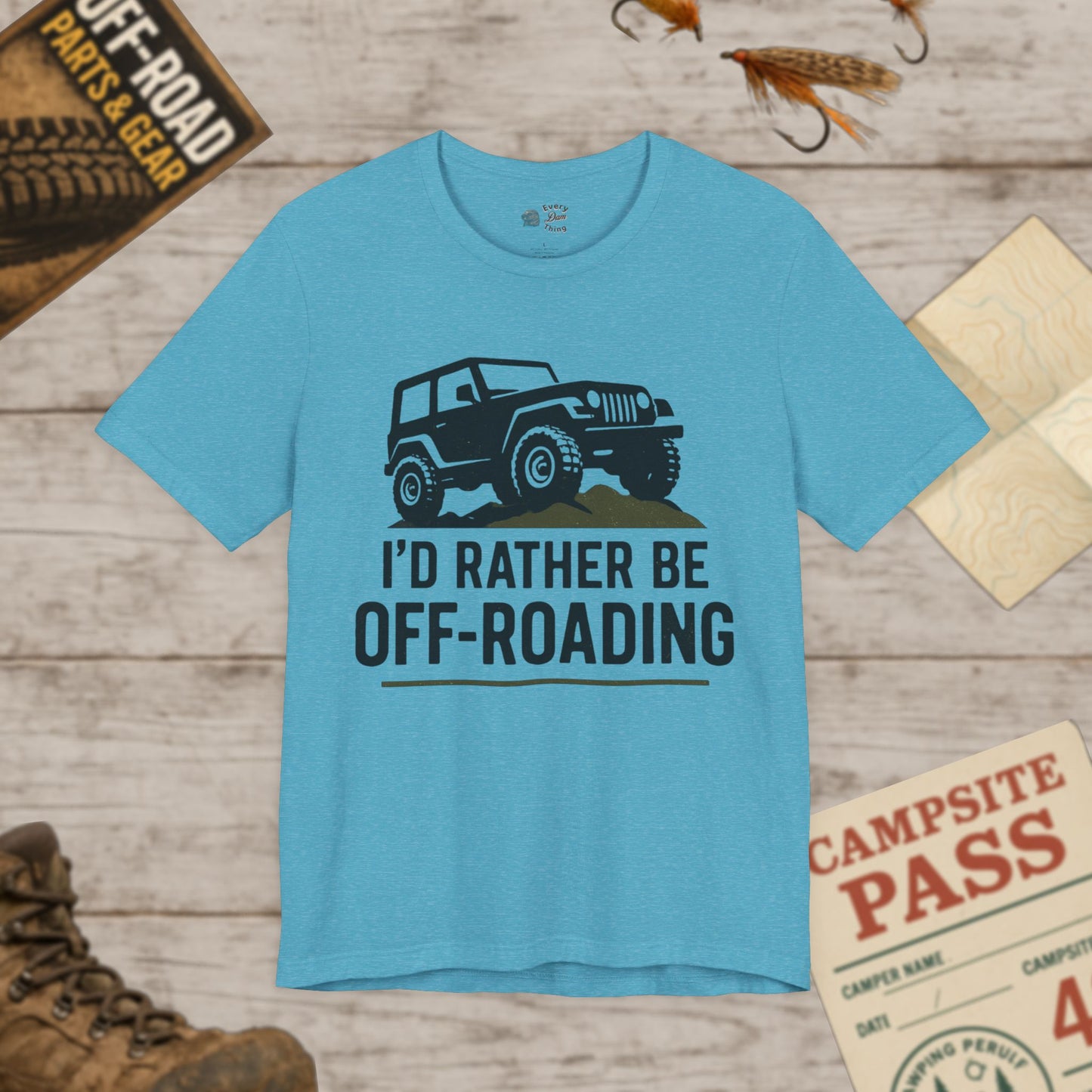 Off-Roading T-Shirt I'd Rather Be Adventure Tee