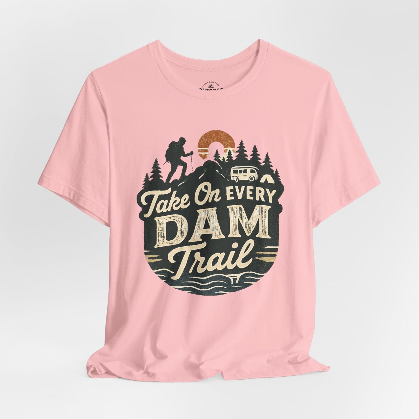 Take On Every Dam Trail T-Shirt