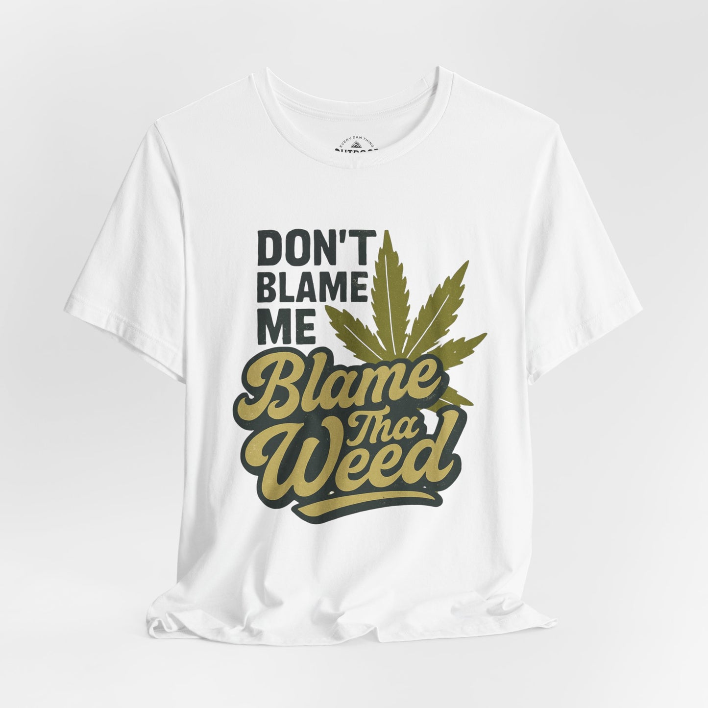 Don't Blame Me Blame Tha Weed Graphic T-Shirt