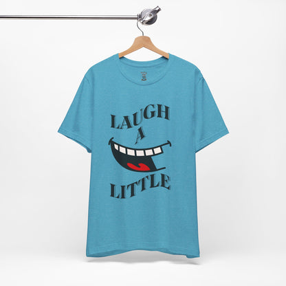 Unisex Jersey Tee 'Laugh A Little' Graphic Tee, Bella+Canvas 3001