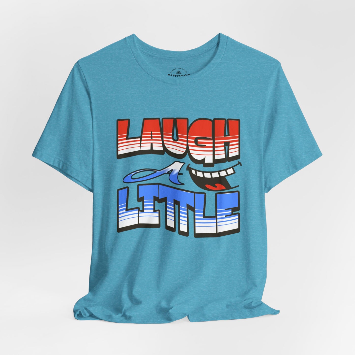 Laugh a Little T-Shirt Happy Smile