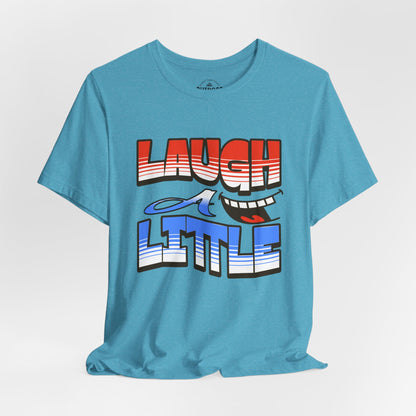 Laugh a Little T-Shirt Happy Smile
