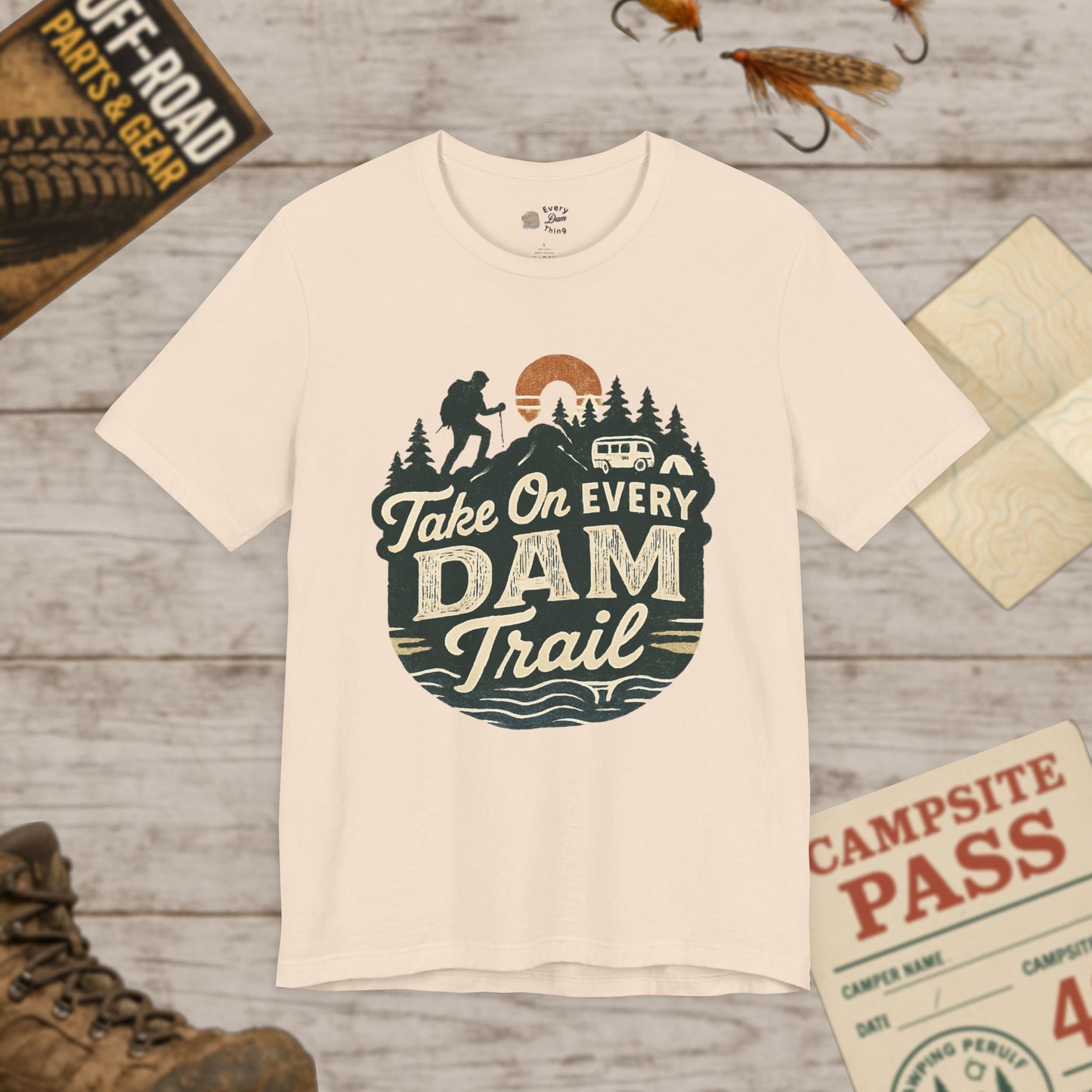 Take On Every Dam Trail T-Shirt Outdoor Hiking Tee for Campers