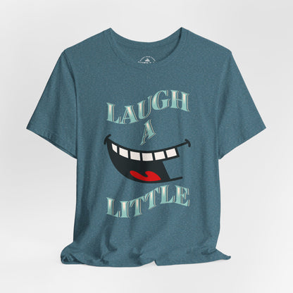 Laugh A Little T-Shirt