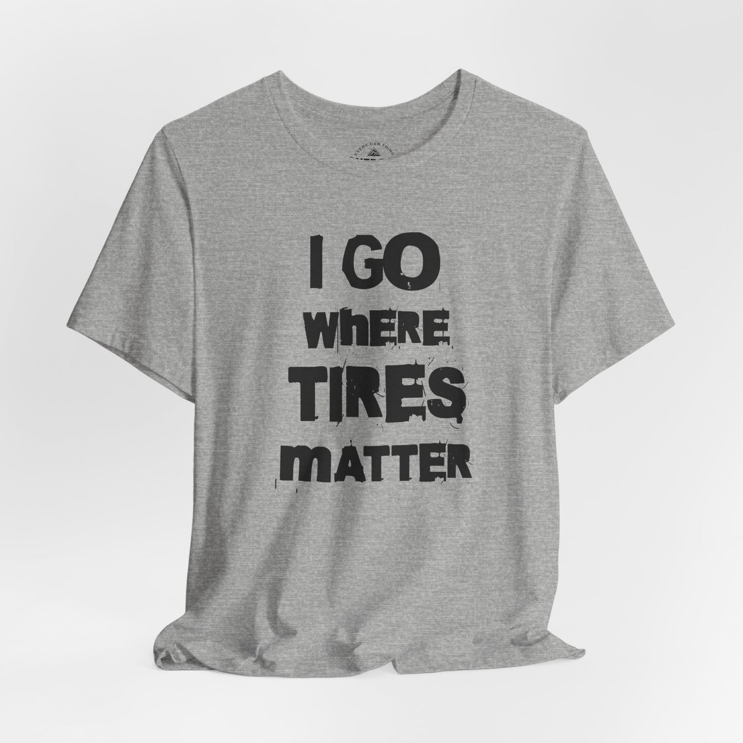 Tires Matter T-Shirt
