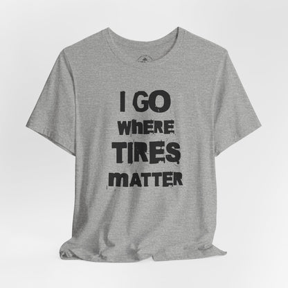 Tires Matter T-Shirt