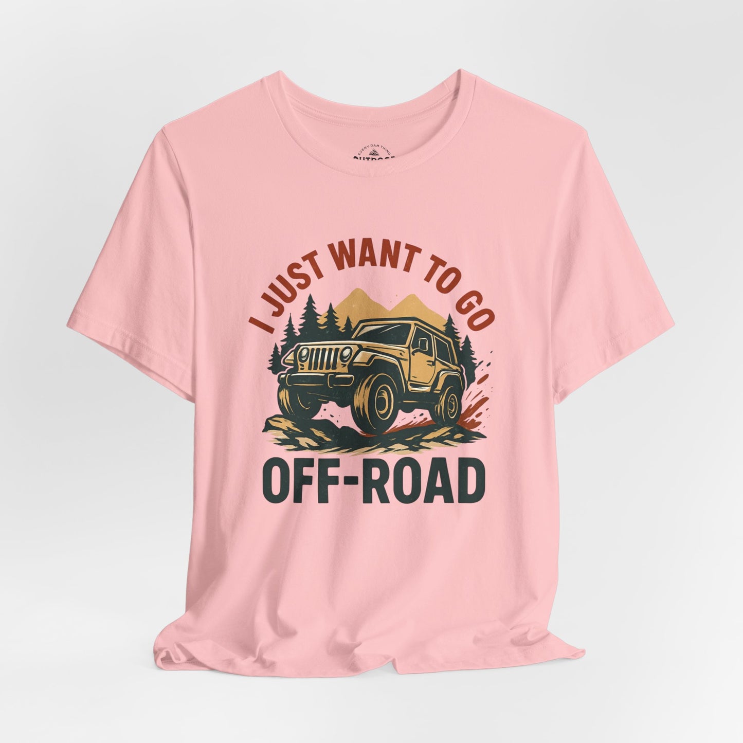 I Just Want To Go Off-Road T-Shirt