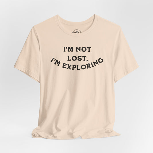 I'm Not Lost, I'm Exploring T-Shirt