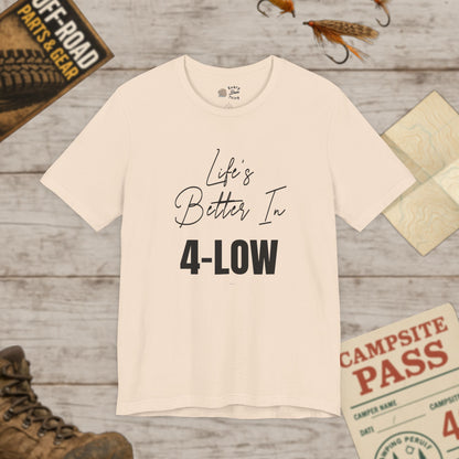 Life's Better In 4-Low Unisex Jersey Tee Bella Canvas 3001