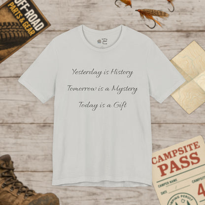 Inspirational Quote T-Shirt Yesterday is History Bella Canvas 3001