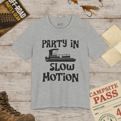Party in Slow Motion Unisex Tee Pontoon Bella+Canvas 3001