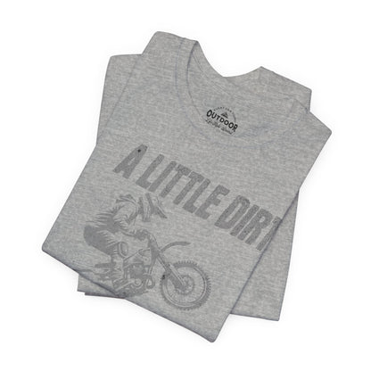 A Little Dirt Never Hurt Dirt Bike T-Shirt