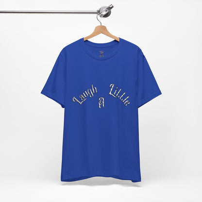 Laugh A Little Unisex Tee Bella+Canvas 3001