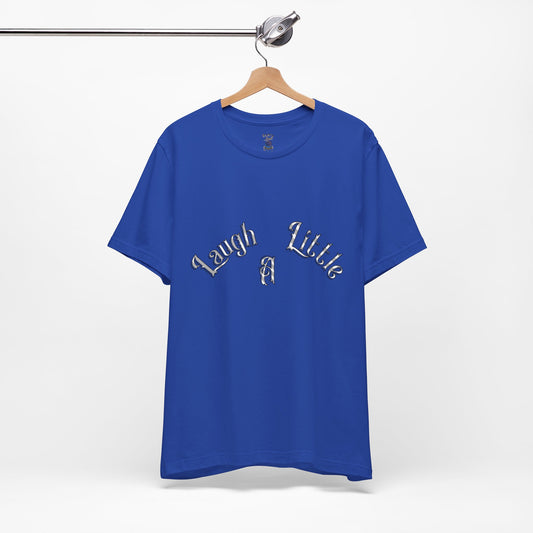 Laugh A Little Unisex Tee Bella+Canvas 3001
