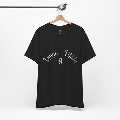 Laugh A Little Unisex Tee Bella+Canvas 3001