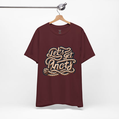 Lets Get Knoty Unisex Tee Bella Canvas 3001