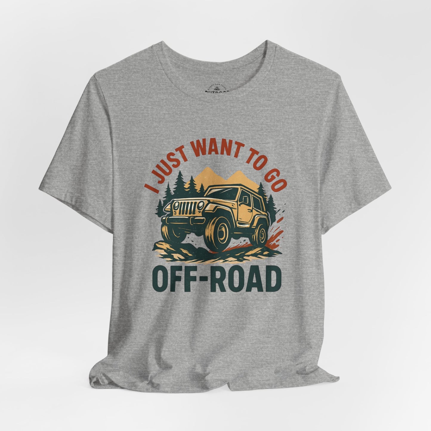 I Just Want To Go Off-Road T-Shirt
