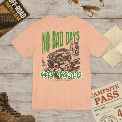 Off-Road Adventure Tee No Bad Days, Front & Back Print Bella Canvas 3001