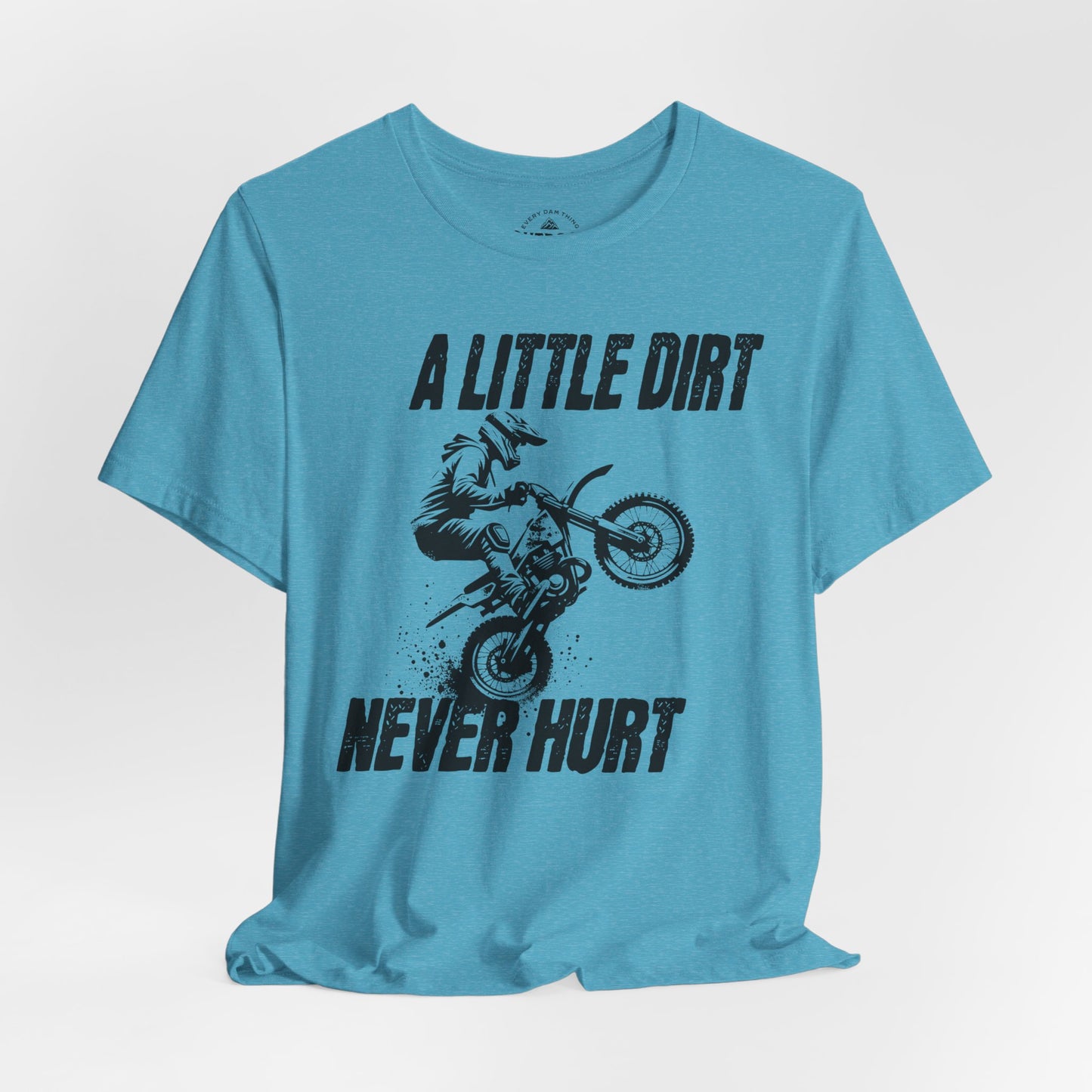 A Little Dirt Never Hurt Motocross T-Shirt
