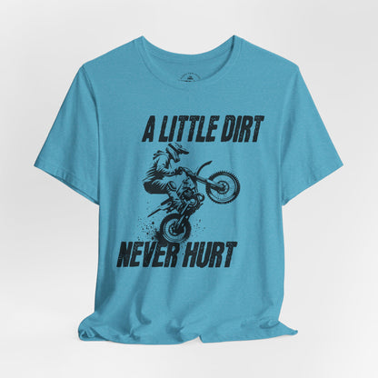 A Little Dirt Never Hurt Motocross T-Shirt