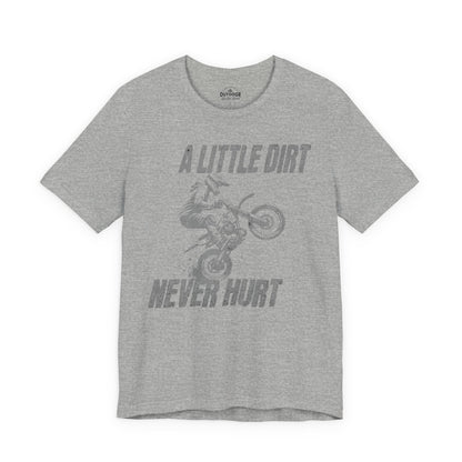 A Little Dirt Never Hurt Dirt Bike T-Shirt