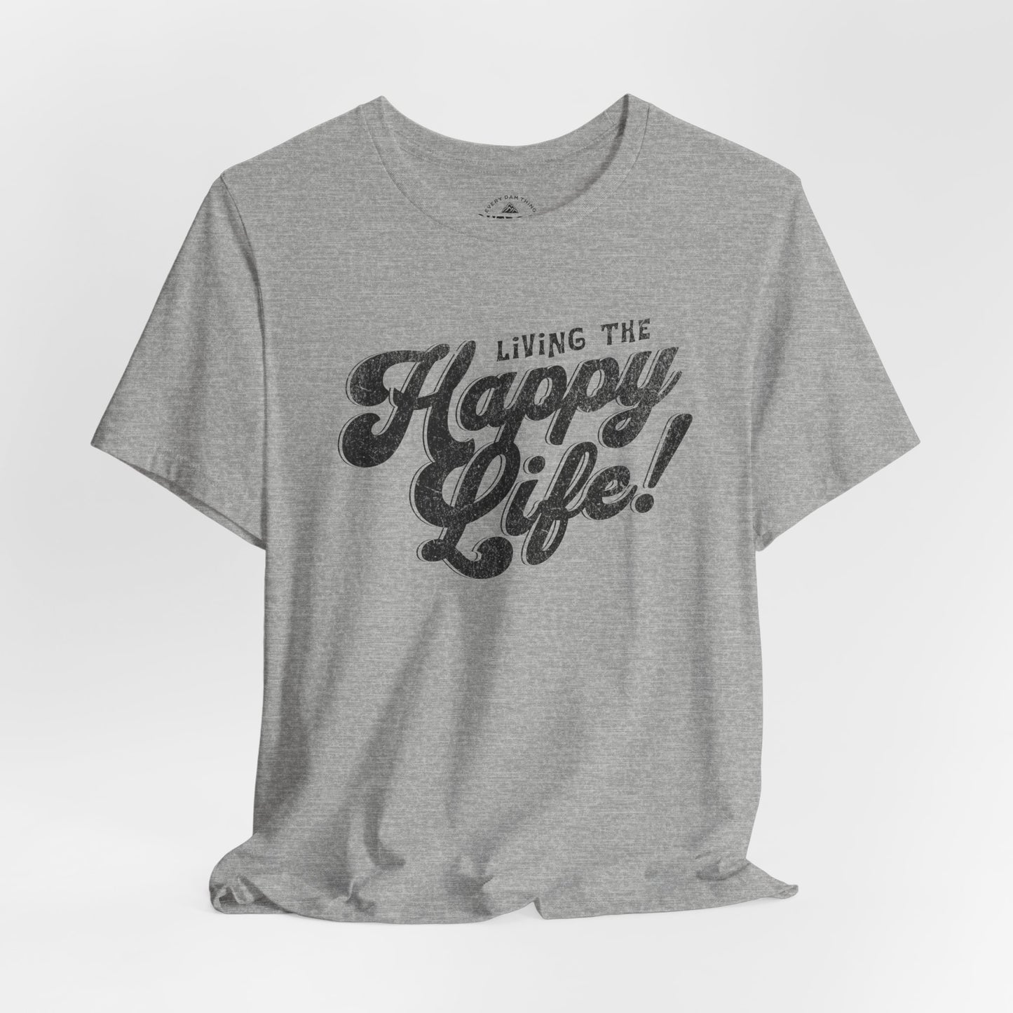 Living the Happy Life! Graphic T-Shirt