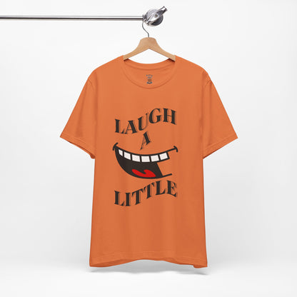Unisex Jersey Tee 'Laugh A Little' Graphic Tee, Bella+Canvas 3001