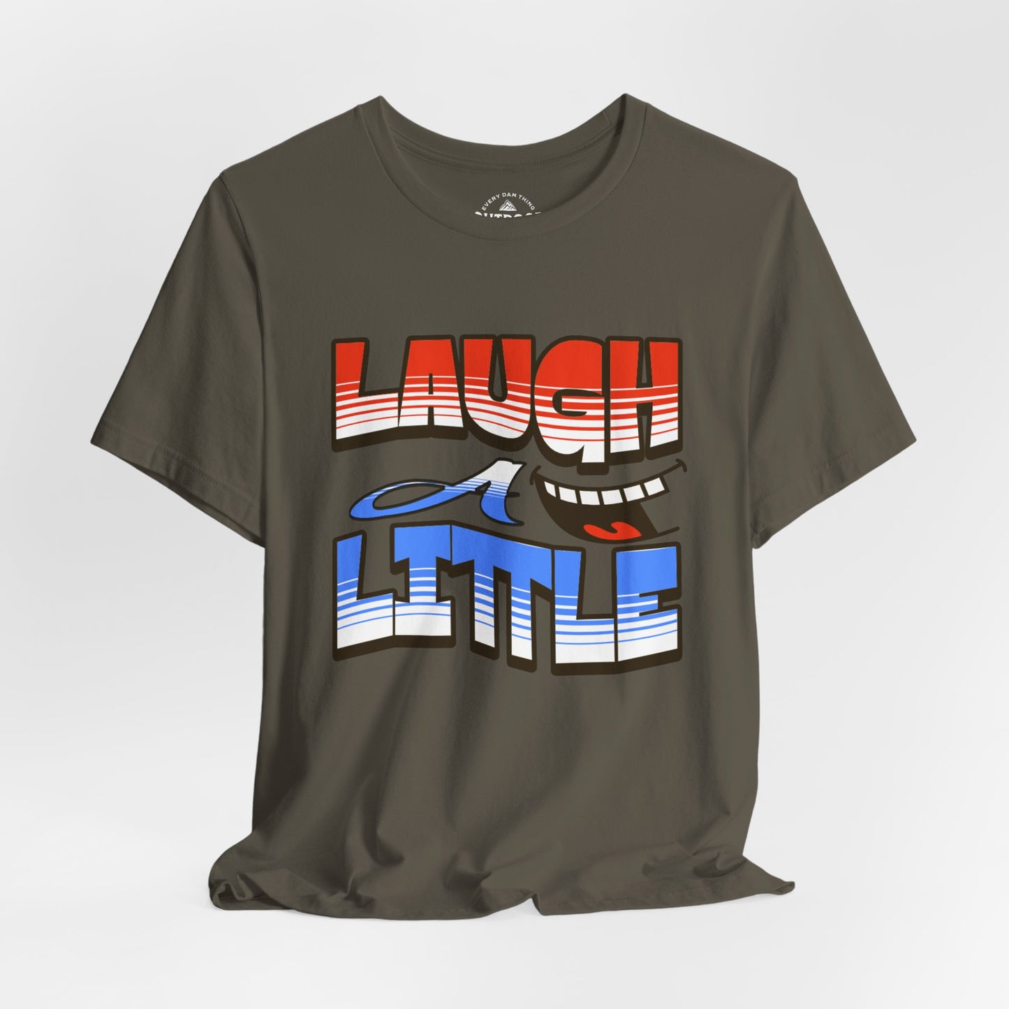 Laugh a Little T-Shirt Happy Smile