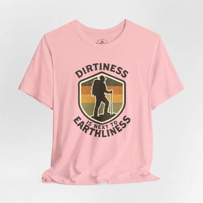Dirtiness Is Next to Earthliness T-Shirt